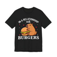 In A Relationship With Burgers Capybara Unisex T-Shirt