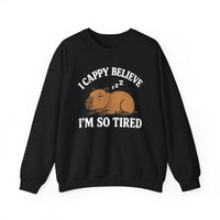 I Cappy Believe Im So Tired Unisex Sweatshirt