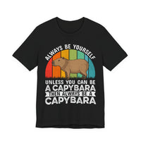 Capybara Quote Always Be Yourself Unisex T-Shirt