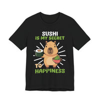 Sushi Is My Secret To Happiness Capybara Unisex T-Shirt