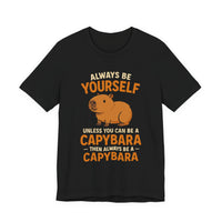 Always Be a Capybara Unisex T-Shirt