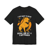 I Just Want To Read Books And Pet A Capybara Unisex T-Shirt